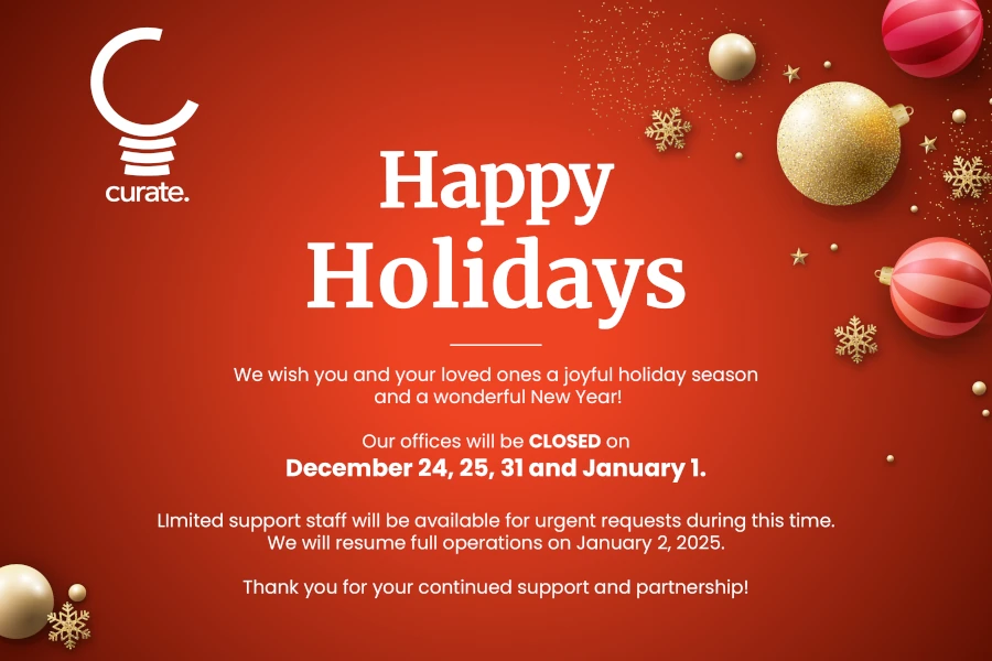 Curate - Happy Holidays - We will be closed on December 24, 25, 31 and January 1st.